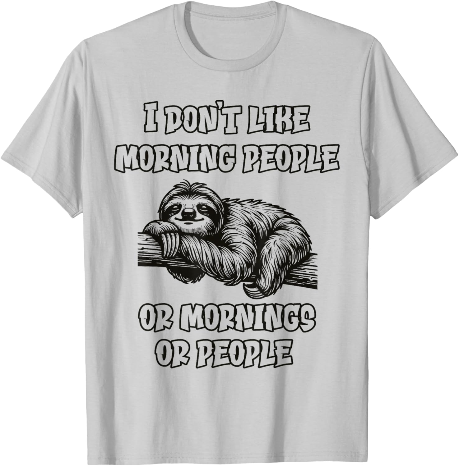 I don't like morning people Funny Lazy Sloth Love to Sleep T-Shirt - T-Shirt | Ash