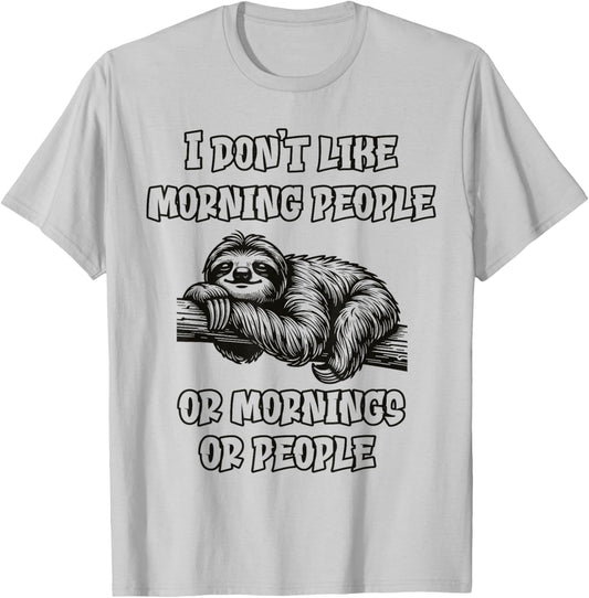 I don't like morning people Funny Lazy Sloth Love to Sleep T-Shirt - T-Shirt | Ash