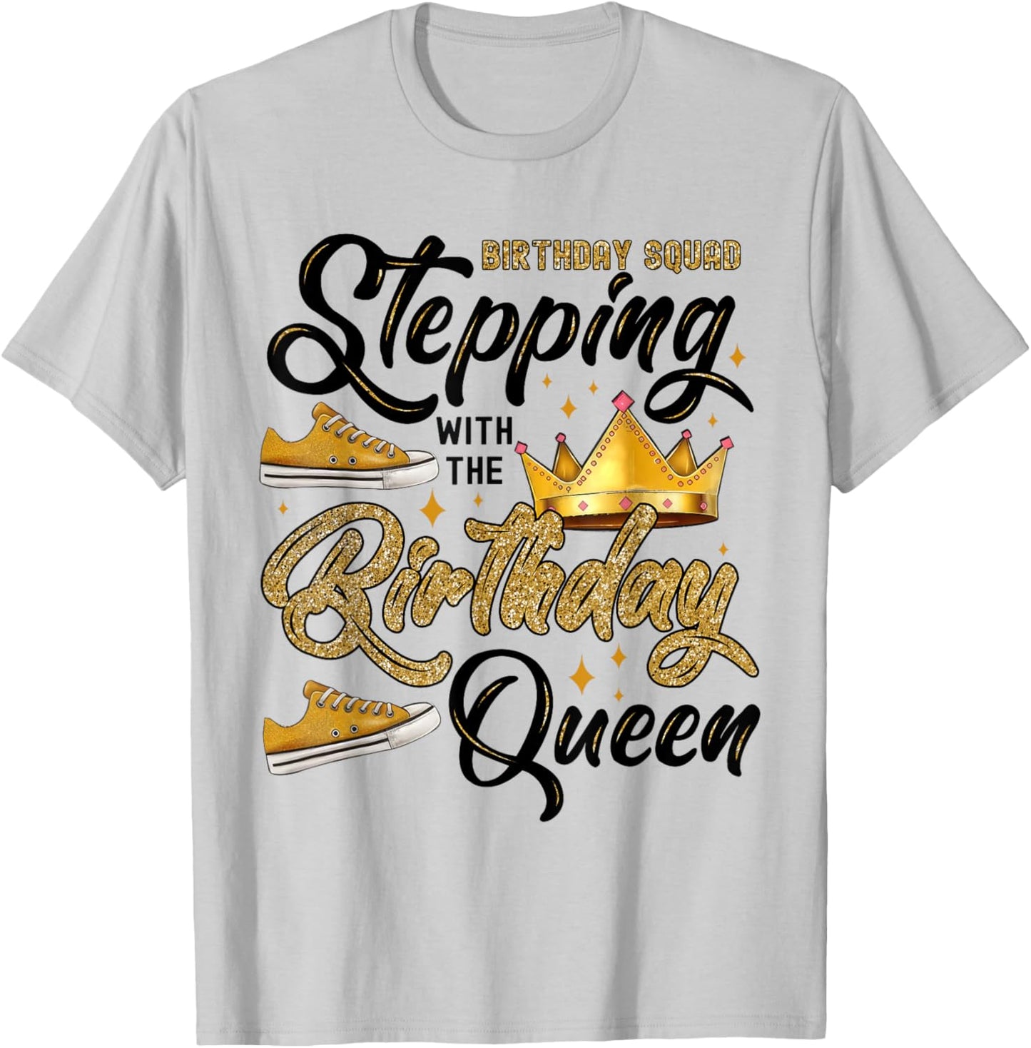 Birthday Squad Stepping With The Birthday Queen T-Shirt - T-Shirt | Ash