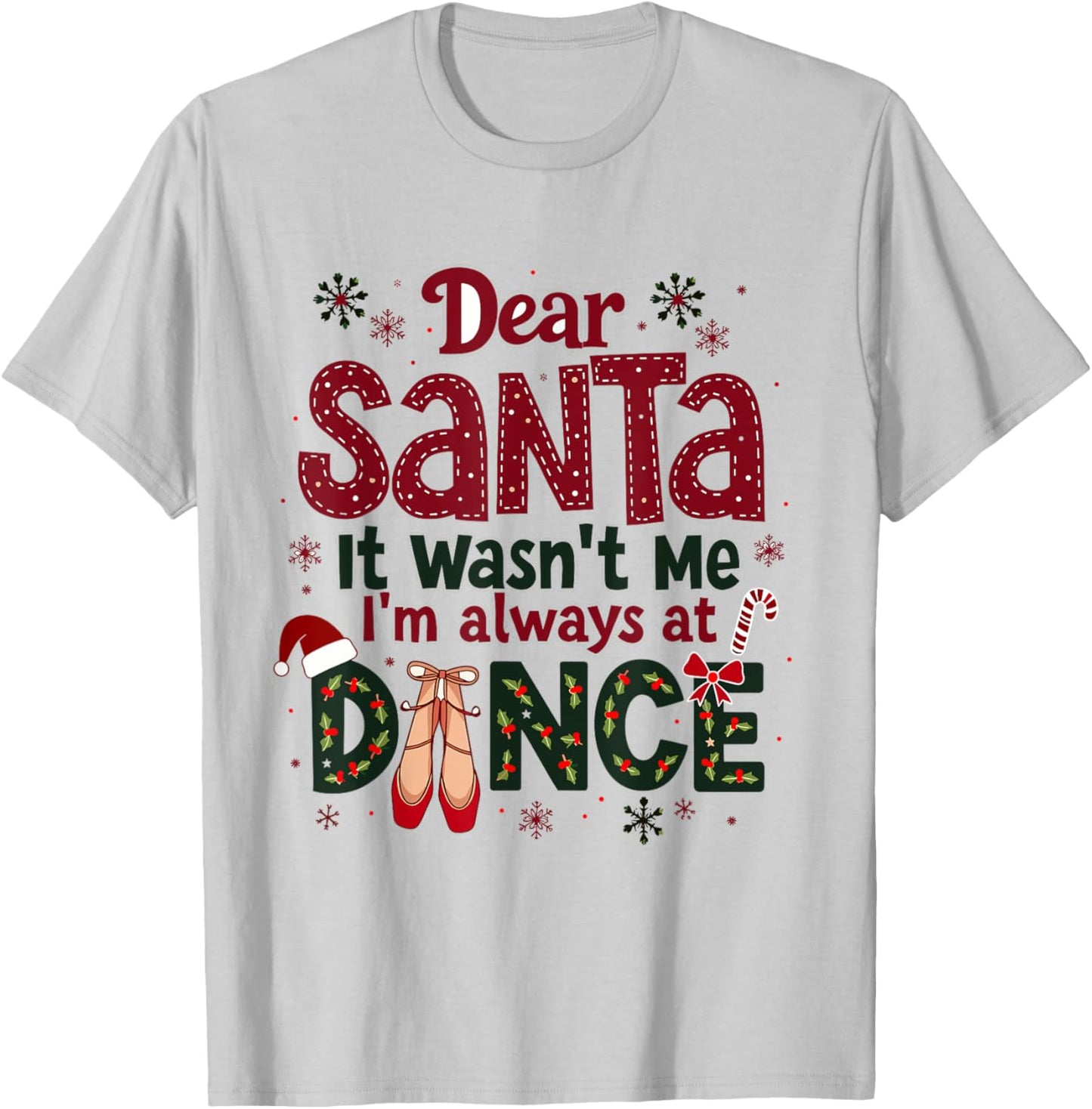 Dear Santa It Wasn't Me I'm Always At Dance Ballet Christmas T-Shirt - T-Shirt | Ash