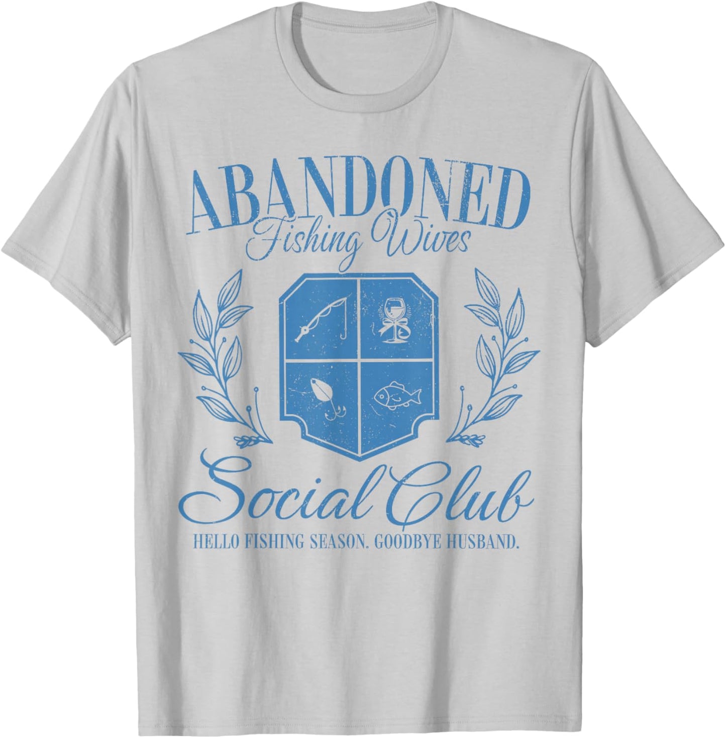 Vintage Abandoned Fishing Wives Hello Fishing Season Club T-Shirt - T-Shirt | Ash