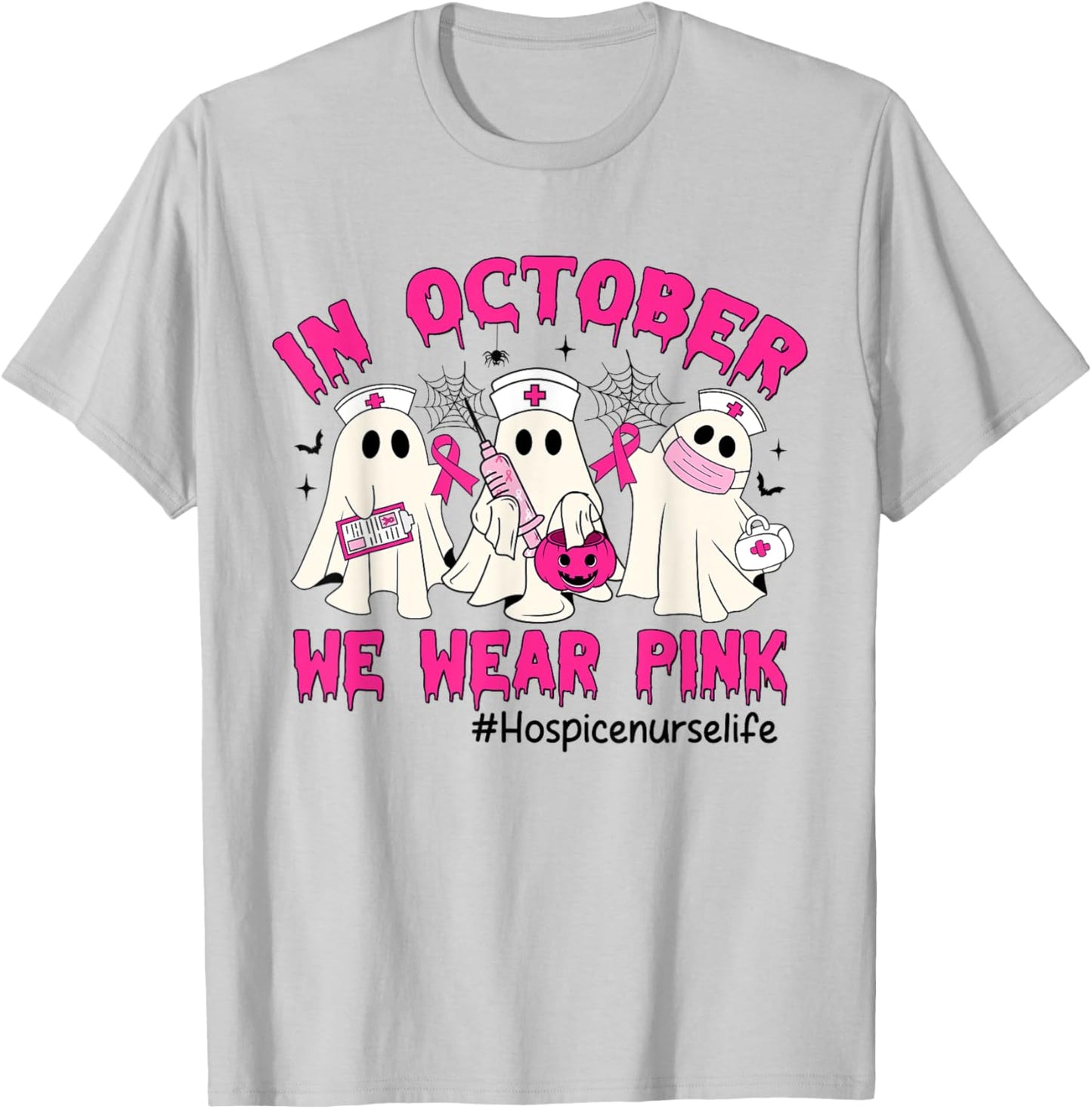 In October We Wear Pink Hospice Nurse Life Breast Cancer T-Shirt - T-Shirt | Ash