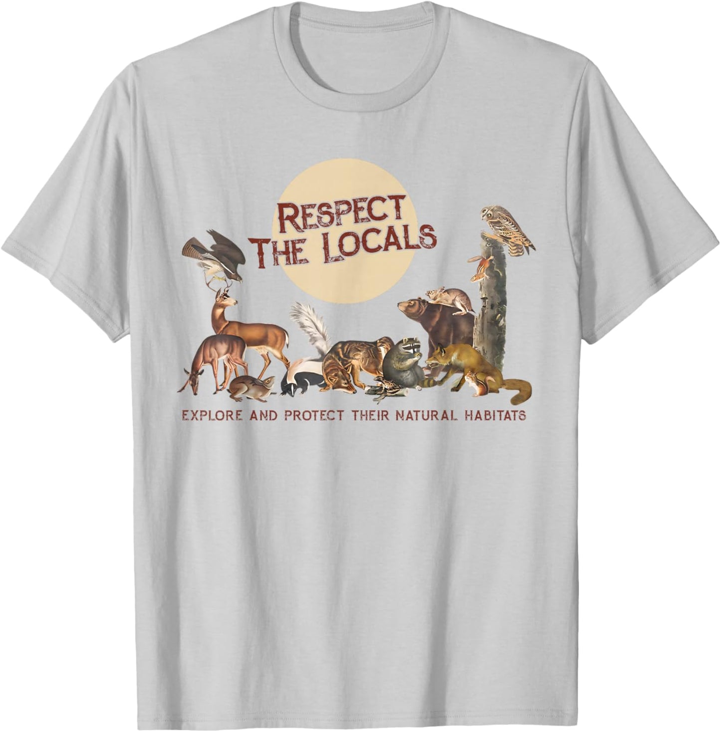 Respect The Locals Explore & Protect Their Natural Habitats T-Shirt - T-Shirt | Ash