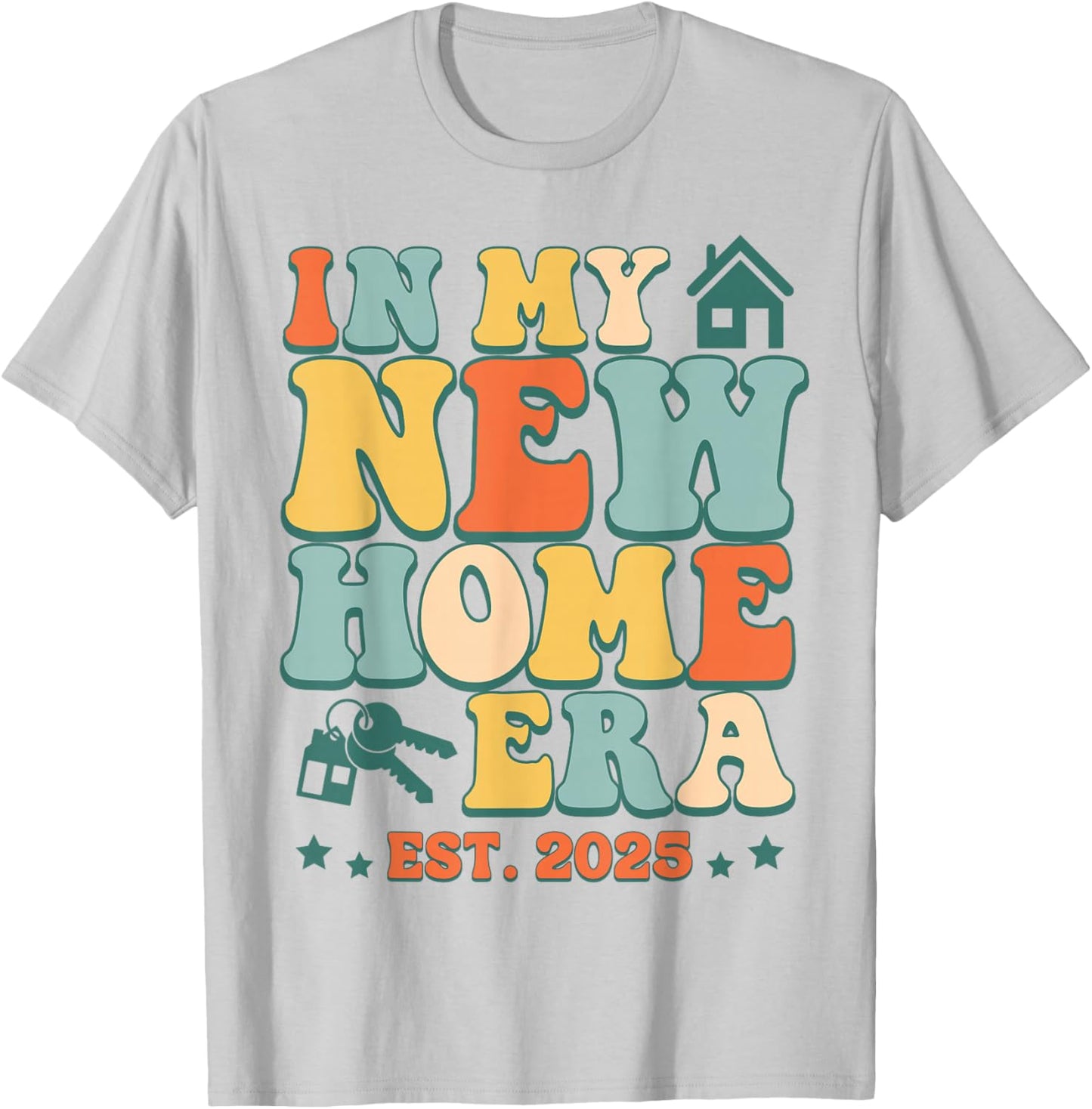 In My New Home Era, Funny New Homeowner EST. 2025 T-Shirt - T-Shirt | Ash