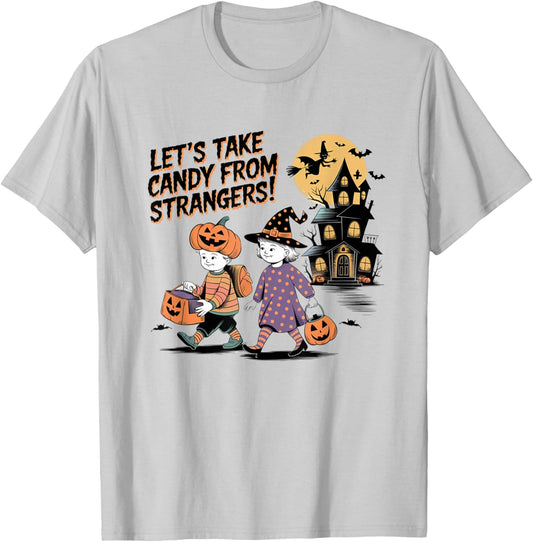 Let's Take Candy from Strangers T-Shirt - T-Shirt | Ash