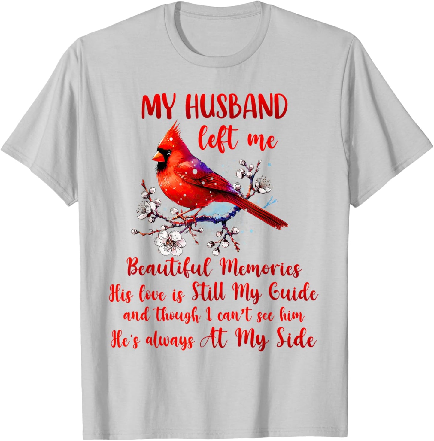 Husband Memorial My Husband Left Me Beautiful Memories T-Shirt - T-Shirt | Ash