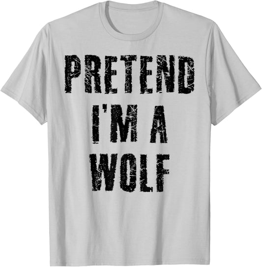 Pretend I'm a Wolf Funny Last Minute Halloween Costume T-Shirt - T-Shirt | Ash