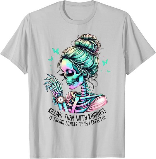 Skull Women Killing Them With Kindness Is Taking Longer Than T-Shirt - T-Shirt | Ash