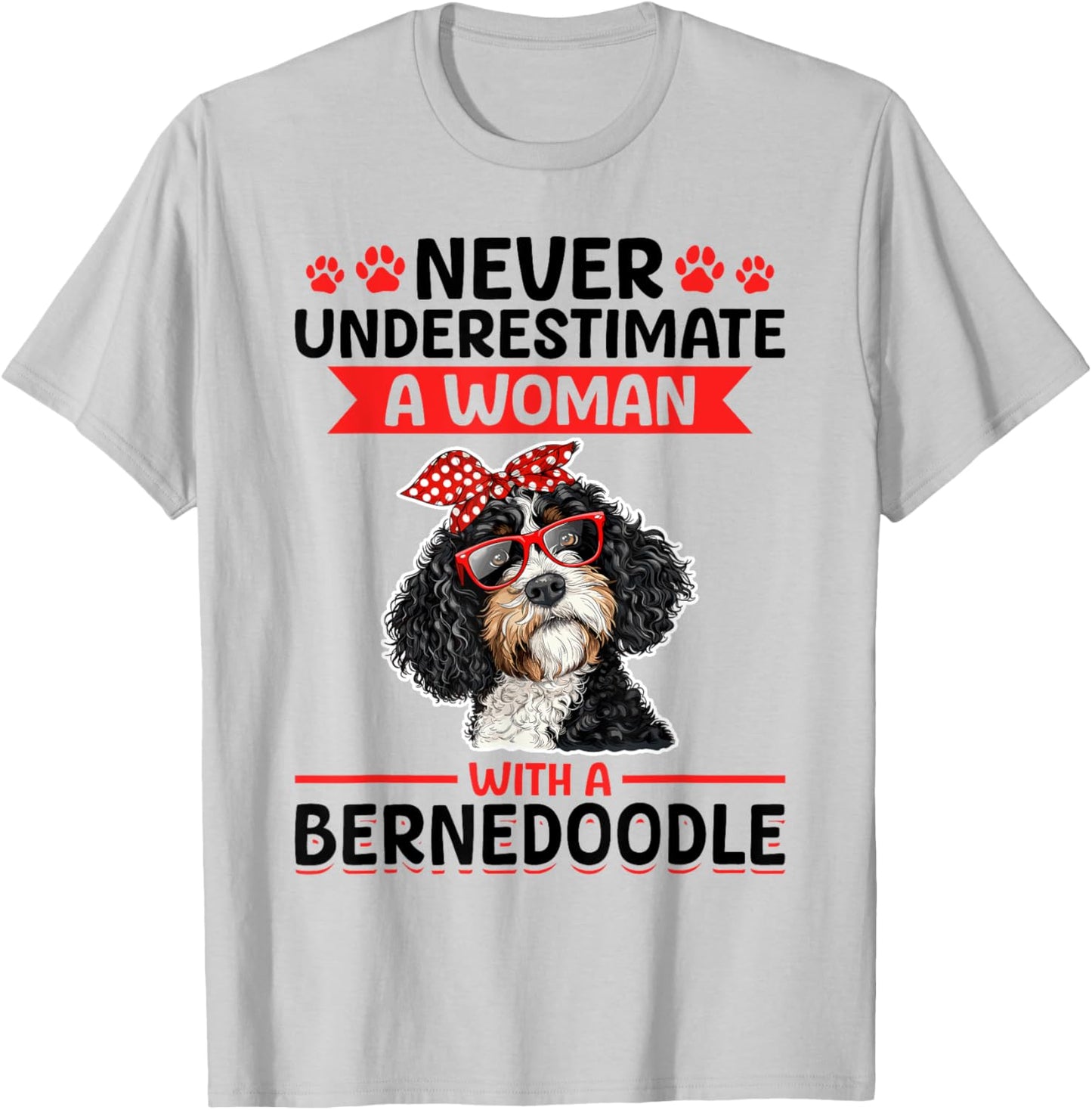 Bernedoodle Dog Breed Never Underestimate a Woman with a T-Shirt - T-Shirt | Ash
