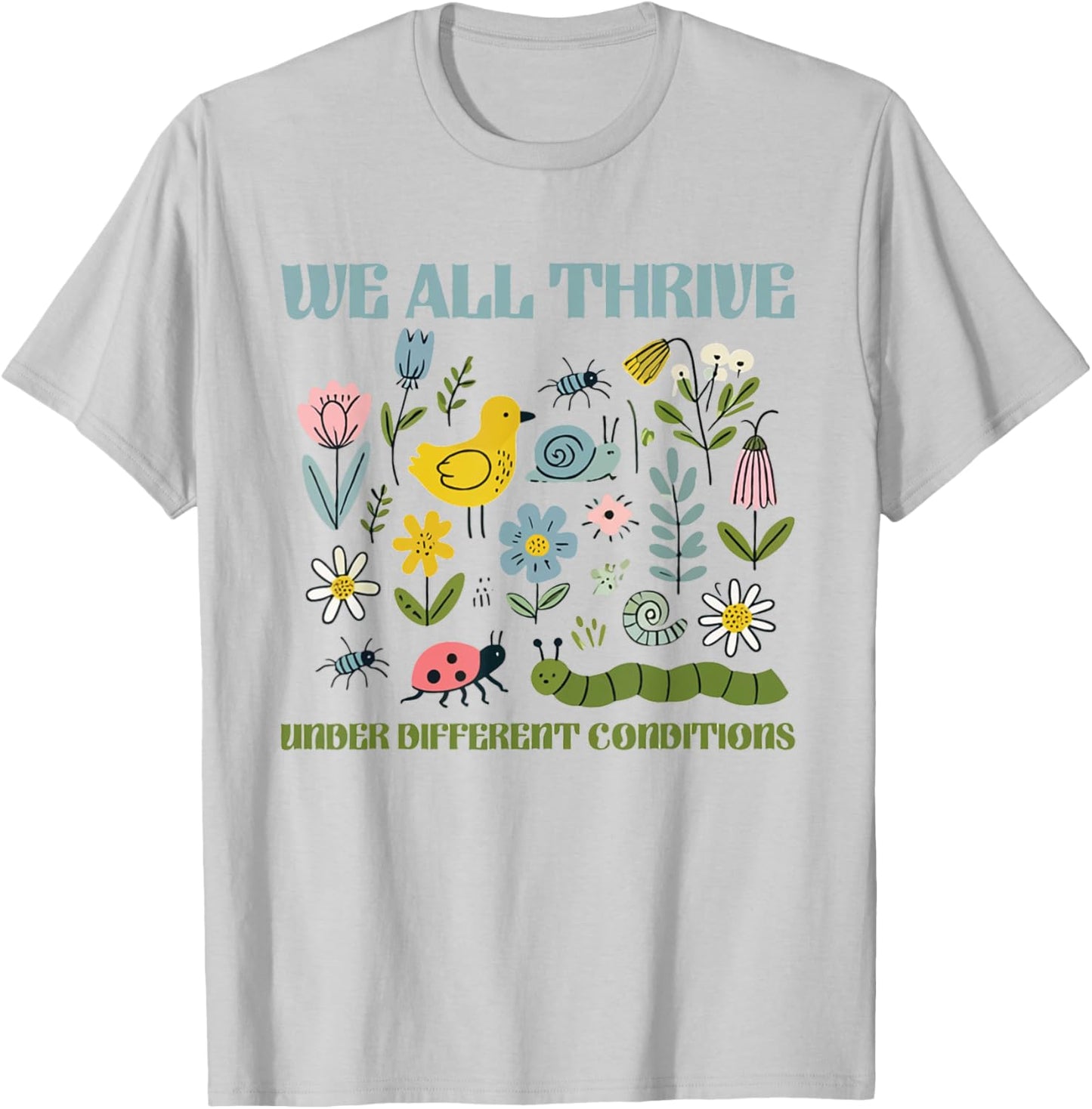 We All Thrive Under Different Conditions Autism Sped Teacher T-Shirt - T-Shirt | Ash