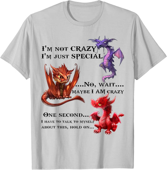 I'm Not Crazy I'm Just Special No Wait Maybe I Am Crazy T-Shirt - T-Shirt | Ash
