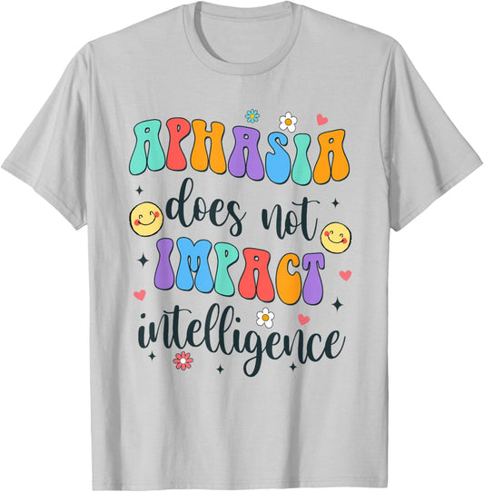 Speech Therapist SLP Aphasia Does Not Impact Intelligence T-Shirt - T-Shirt | Ash