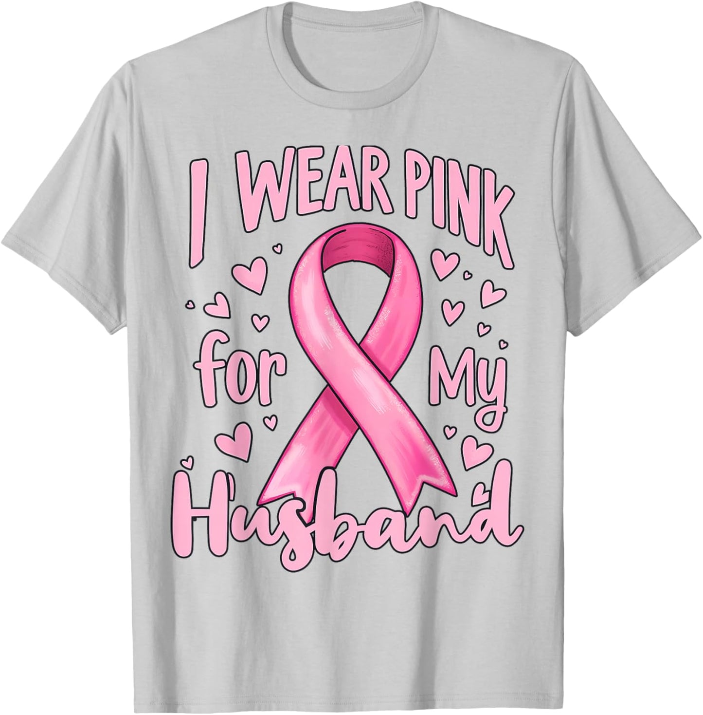 I Wear Pink For My Husband Cancer Awareness Ribbon T-Shirt - T-Shirt | Ash