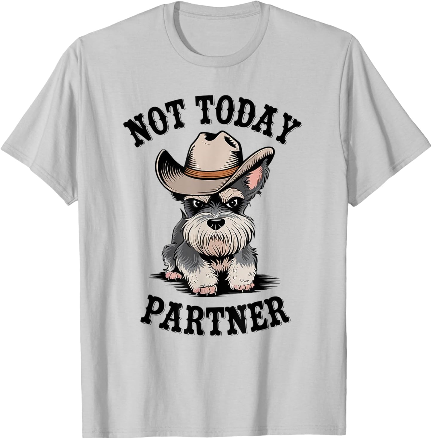 Not Today Partner Miniature Schnauzer Cowboy Dog Western T-Shirt - T-Shirt | Ash