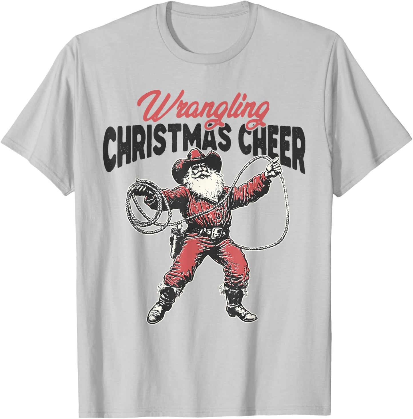 Wrangling Christmas Cheer Cowboy Santa Claus Western Xmas T-Shirt - T-Shirt | Ash