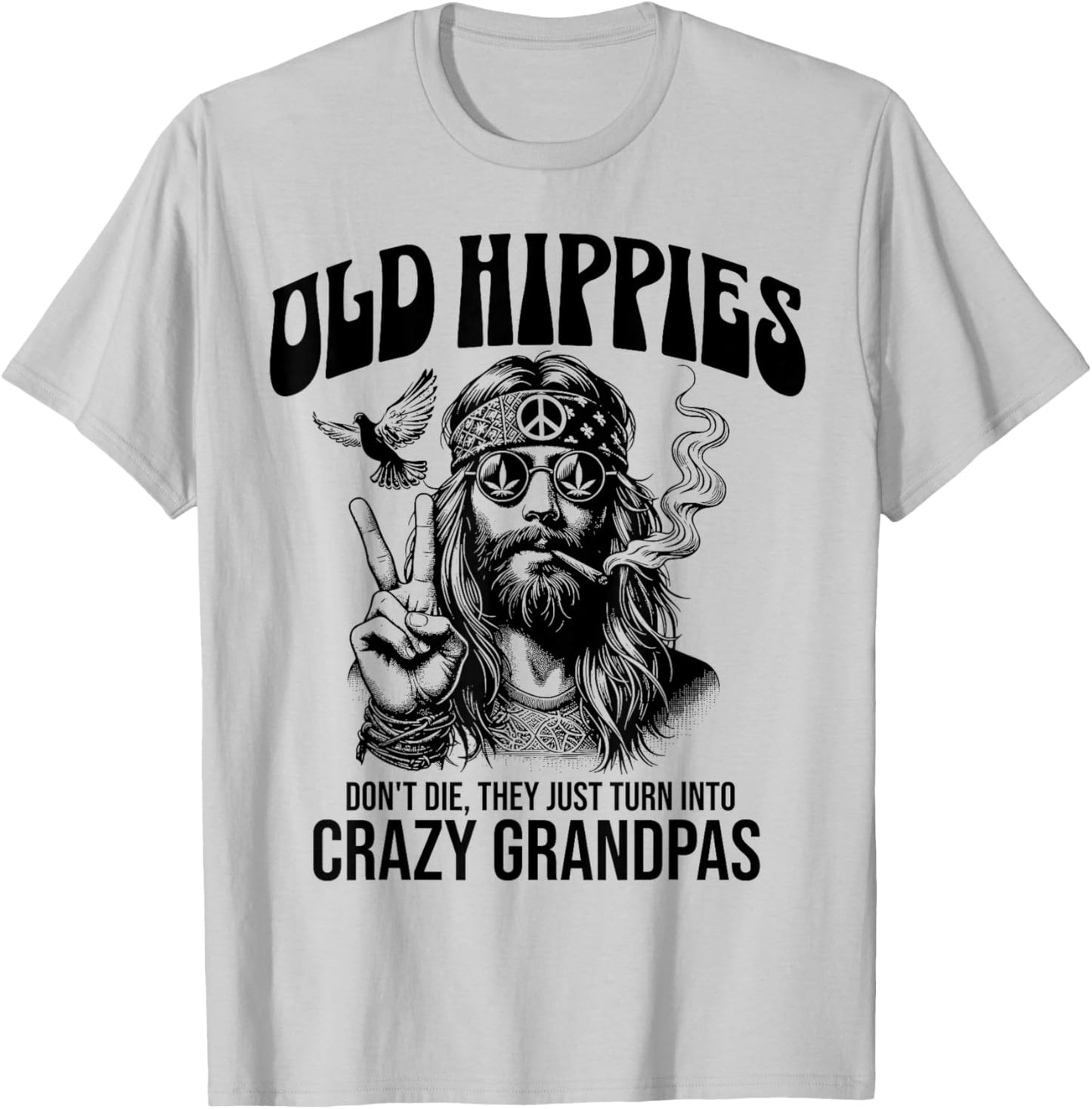 Old Hippies Don't Die They Just Turn Into Crazy Grandpas T-Shirt - T-Shirt | Ash