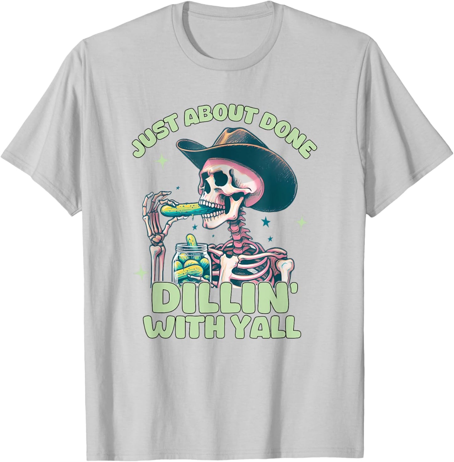 Just About Done Dillin' With Yall, Funny Sarcastic T-Shirt - T-Shirt | Ash