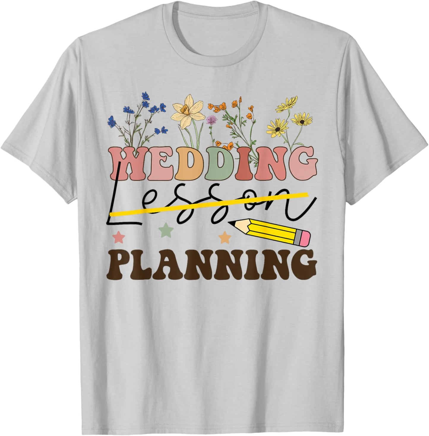 Wedding Planning Not Lesson Funny Engaged Teacher Engagement T-Shirt - T-Shirt | Ash