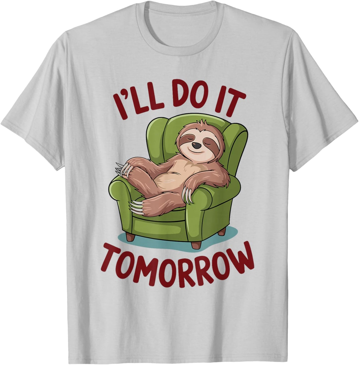I'll Do It Tomorrow Sloth Shirt for Procrastinators T-Shirt - T-Shirt | Ash