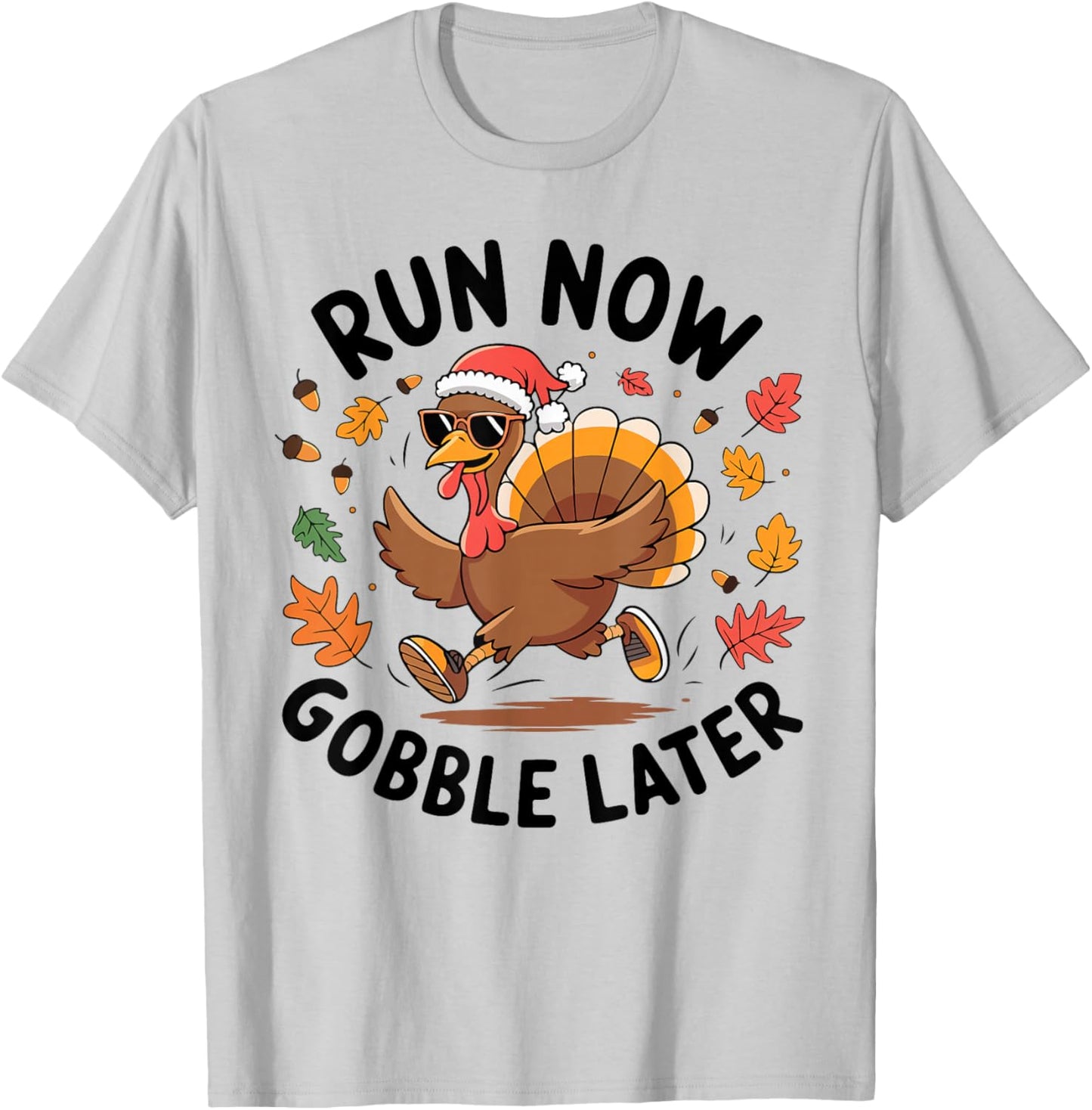 Run Now Gobble Later Turkey Trot Race Run Thanksgiving T-Shirt - T-Shirt | Ash