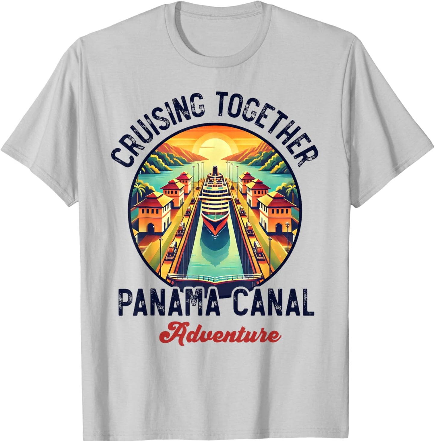 Panama Canal Cruise Panama Trip Cruising Together Family T-Shirt - T-Shirt | Ash
