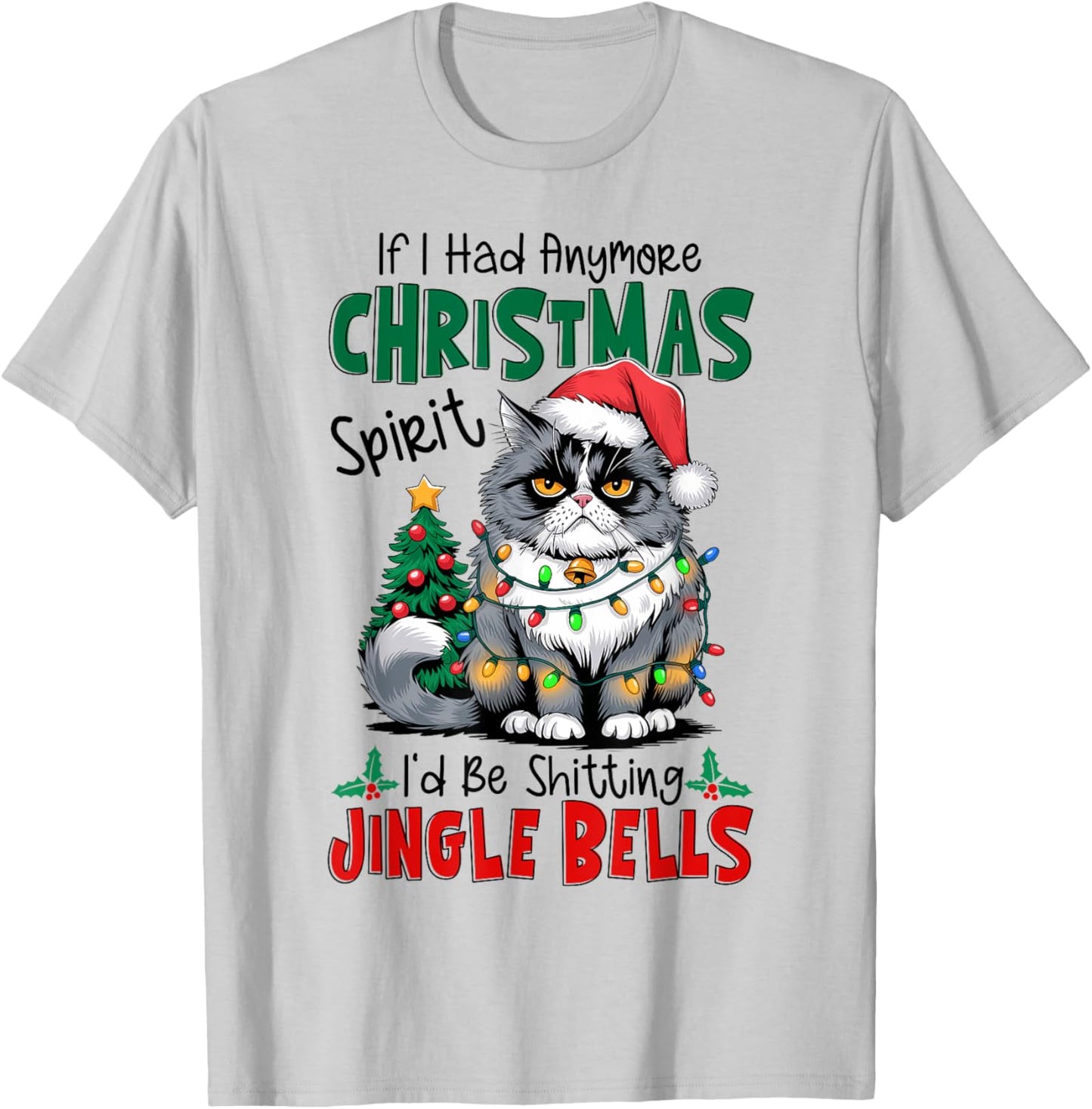 If I Had Anymore Xmas Spirit I'd Be Shitting Jingle Bells T-Shirt - T-Shirt | Ash