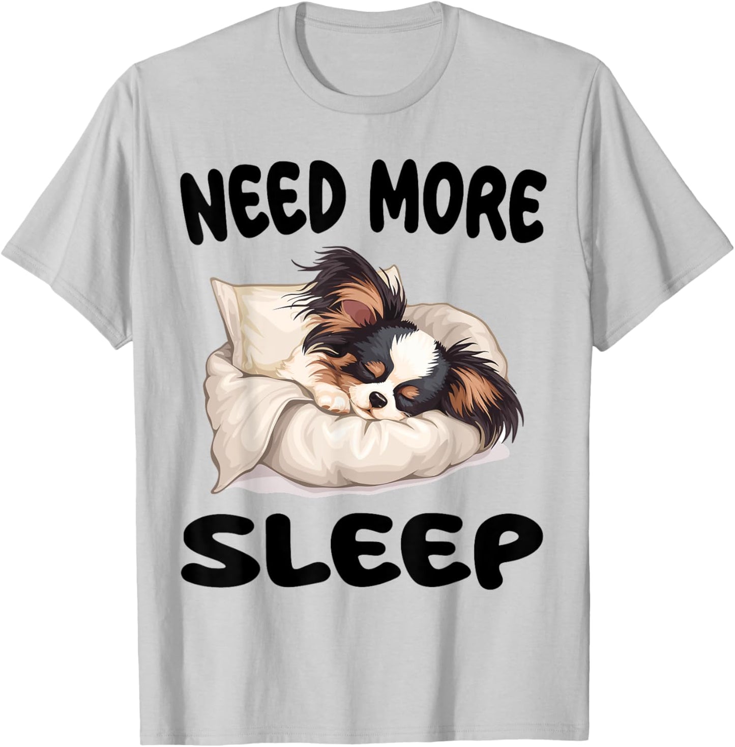 Cute Papillon dog Need more Sleep Pajamas Nightgown T-Shirt - T-Shirt | Ash