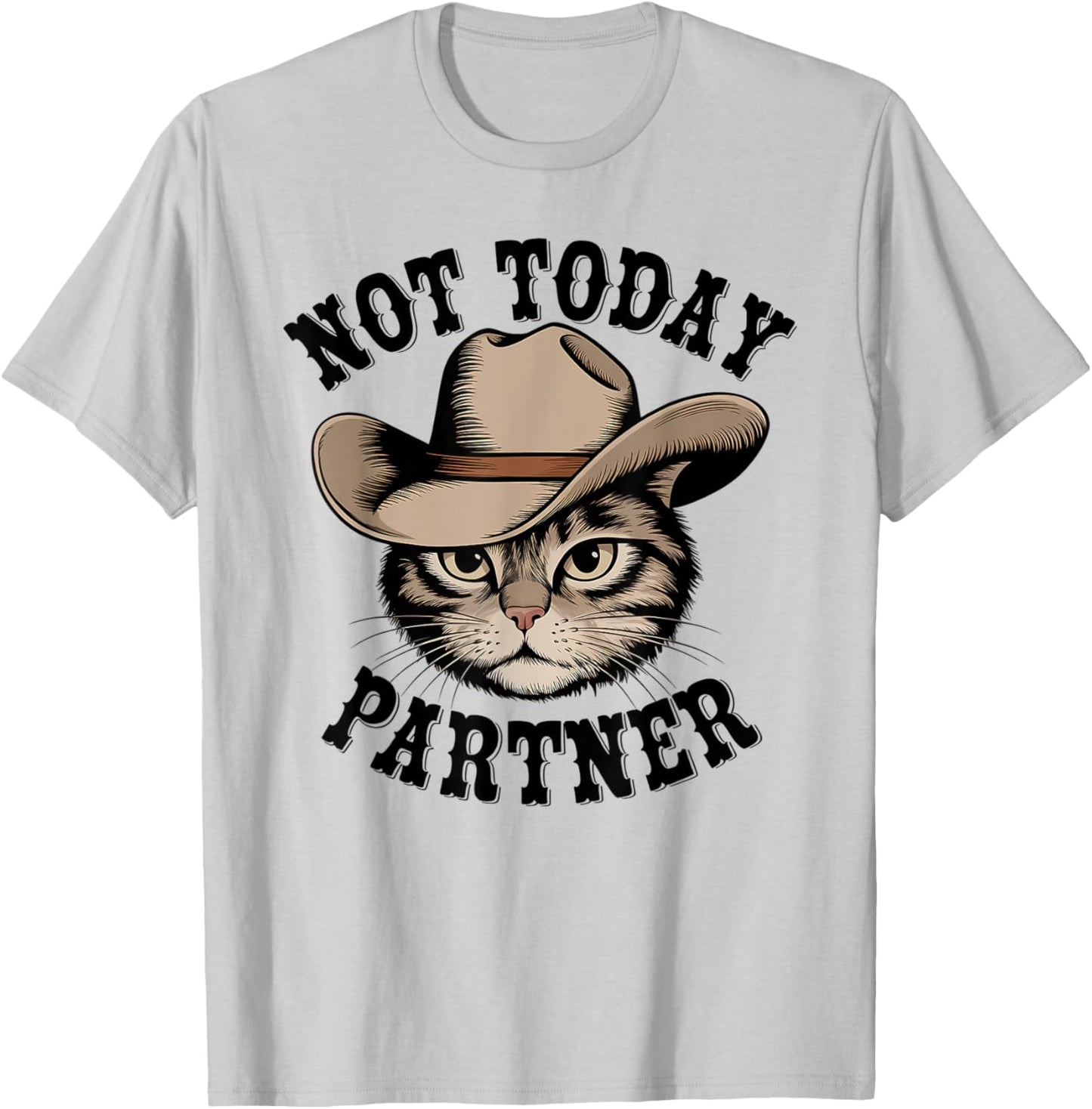 Not Today Partner Western Cowboy Cat T-Shirt - T-Shirt | Ash
