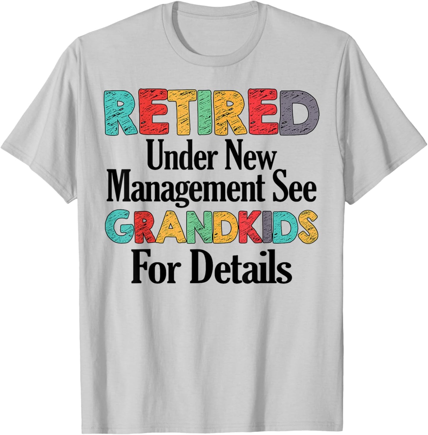 Retired Under New Management See Grandkids Funny Retirement T-Shirt - T-Shirt | Ash