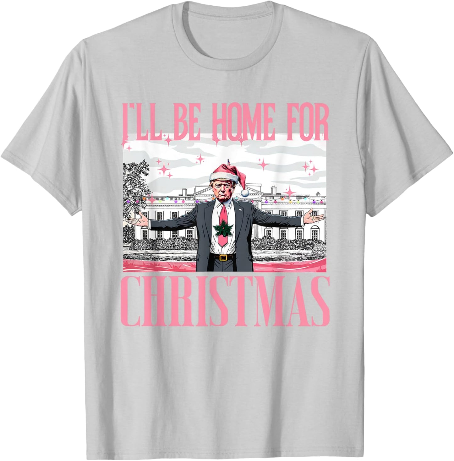 I'll Be Home For Christmas Funny Santa Claus Trump 2024 T-Shirt - T-Shirt | Ash