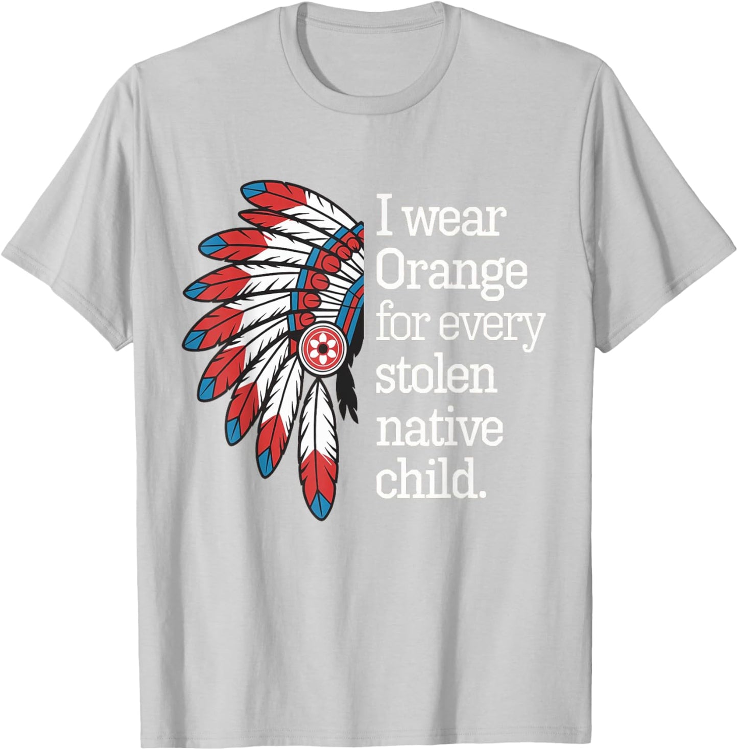 I Wear Orange For Every American Native Child T-Shirt - T-Shirt | Ash