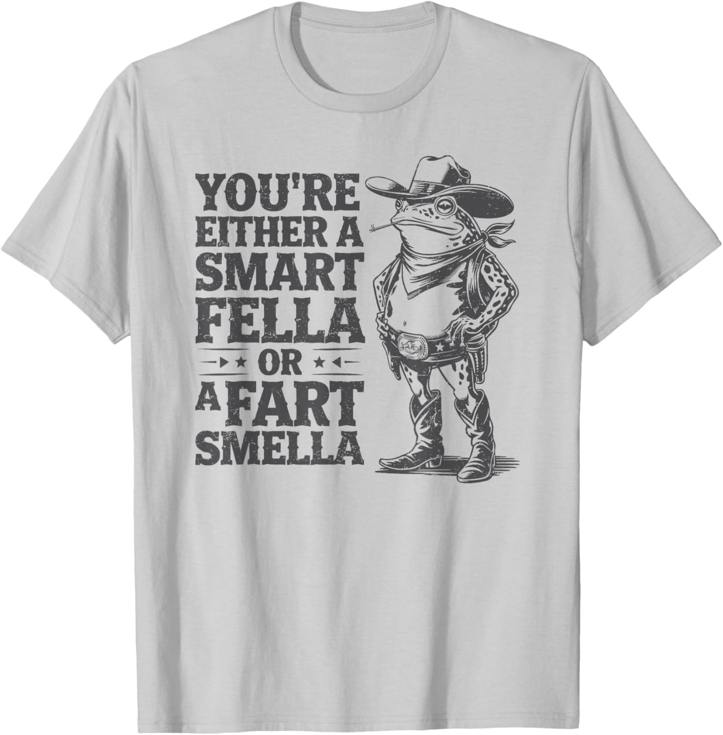 You're Either A Smart Fella Or A Fart Smella Funny Frog T-Shirt - T-Shirt | Ash
