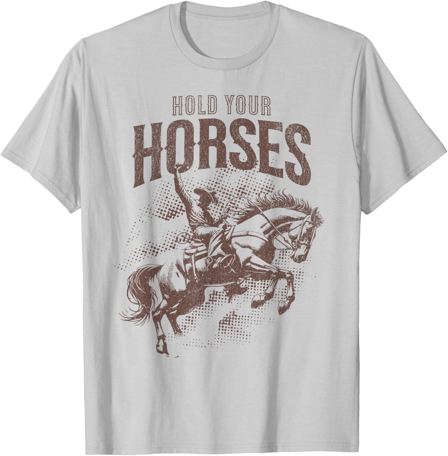 Hold Your Horses Country Western Cowboy Horse Lover Pun T-Shirt - T-Shirt | Ash