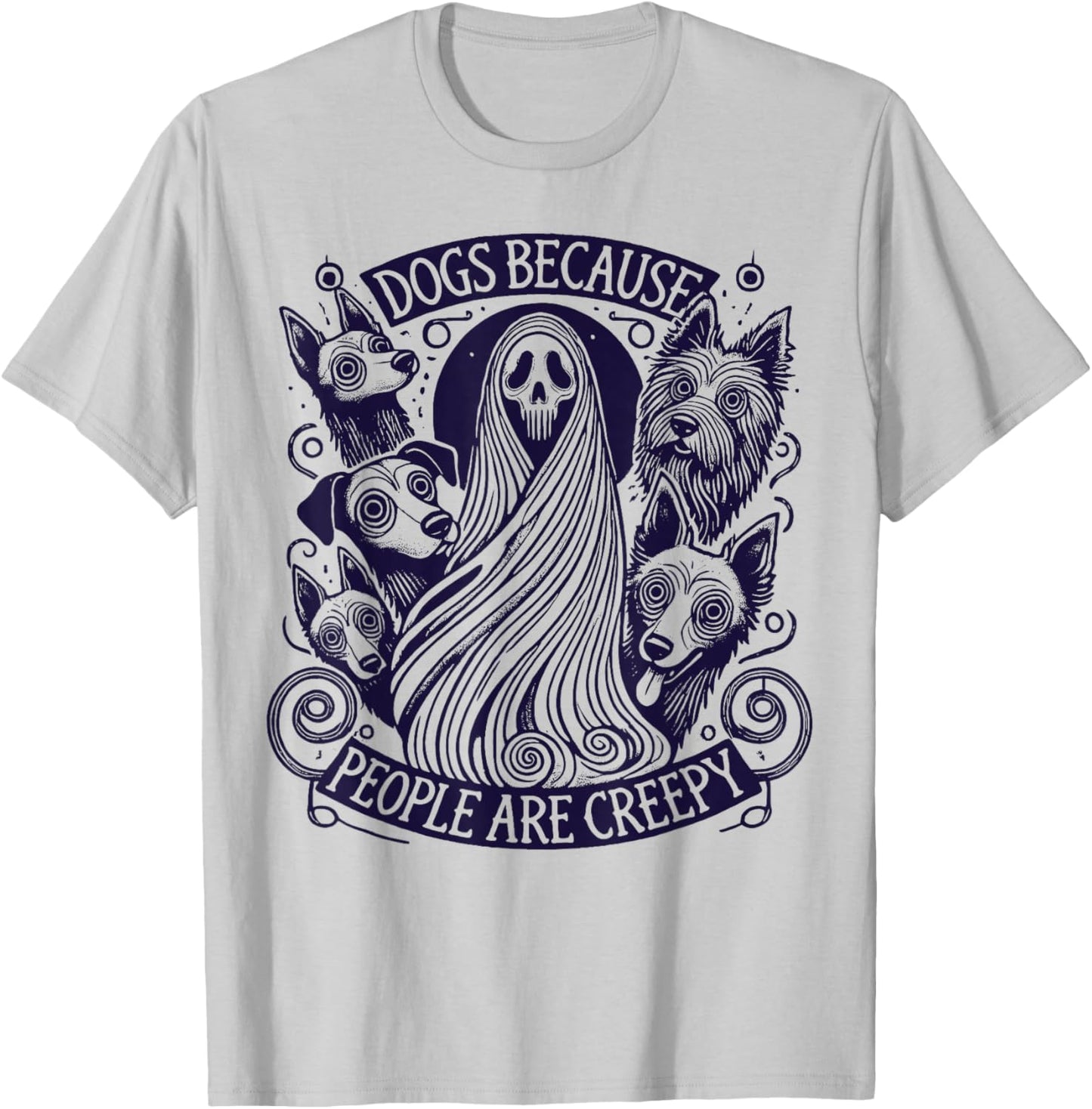 Dogs Because People Are Creepy Halloween T-Shirt - T-Shirt | Ash