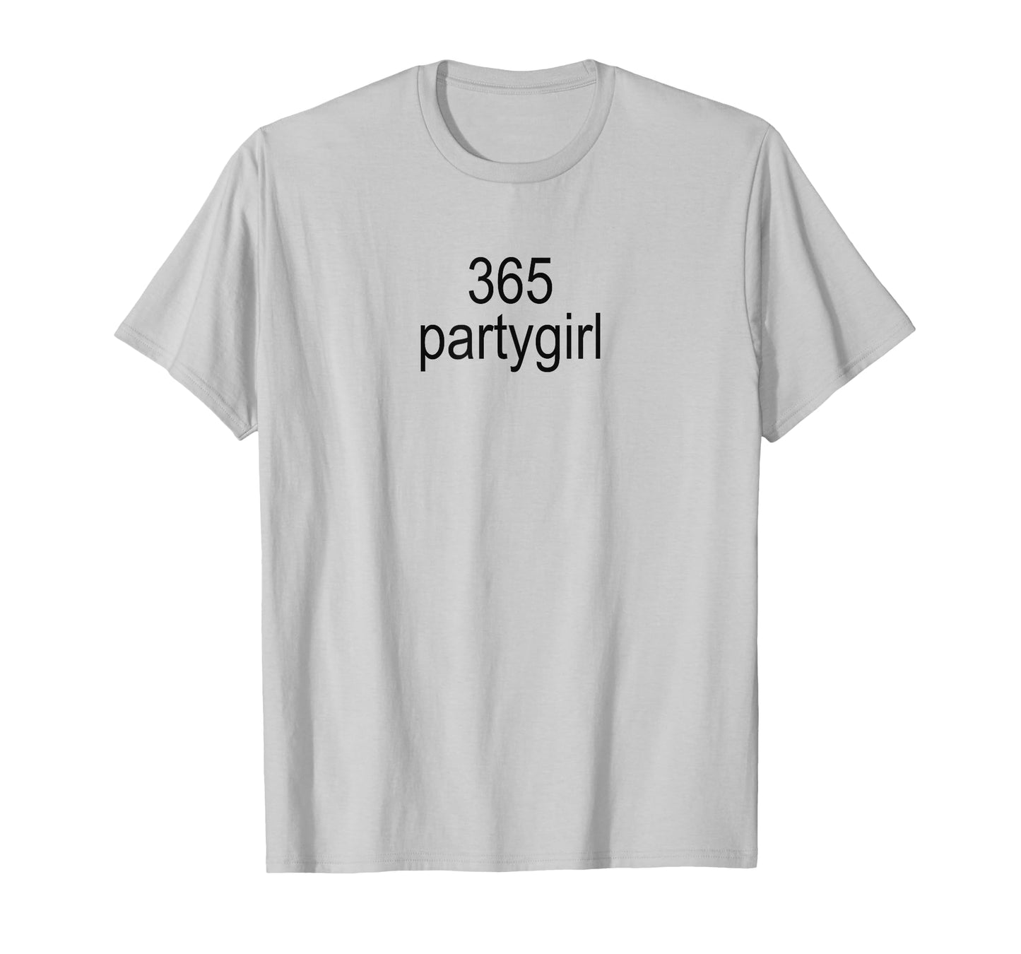 365 Partygirl Brat Joke T-Shirt
