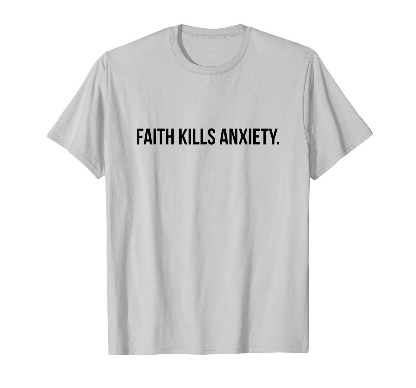 Faith Kills Anxiety - Jesus Christ Christian Faith T-Shirt
