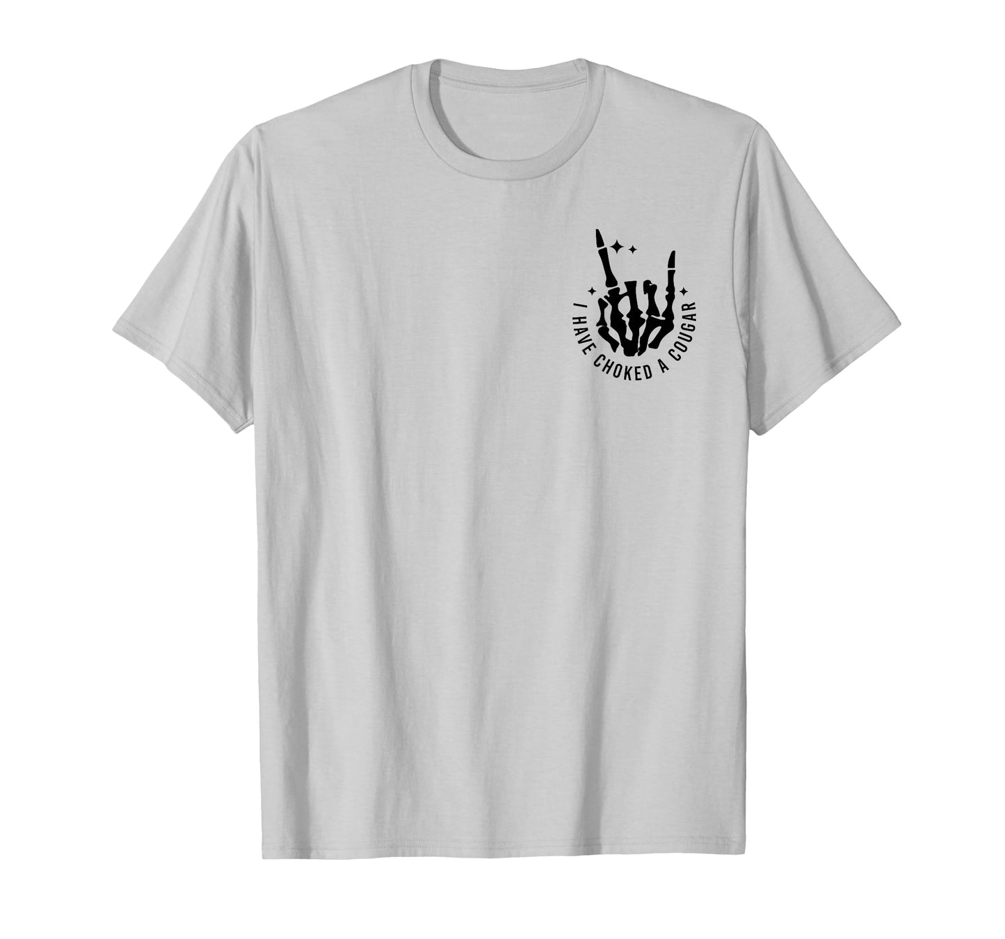 I Have Choked a Cougar - Front and Back T-Shirt