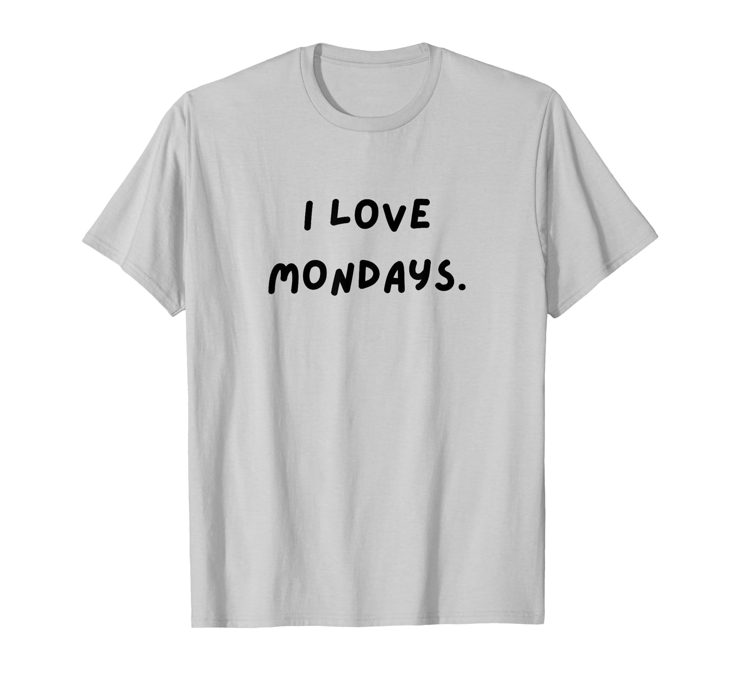 I love Mondays. Funny White Lie Party T-Shirt