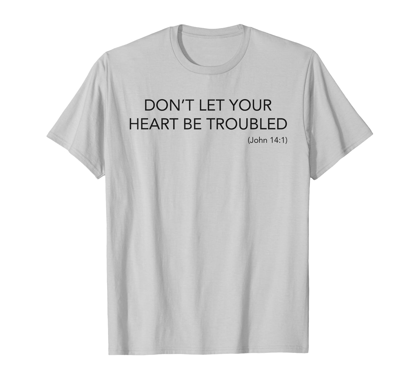 Minimalist Christian Top Don't Let Your Heart Be Troubled T-Shirt