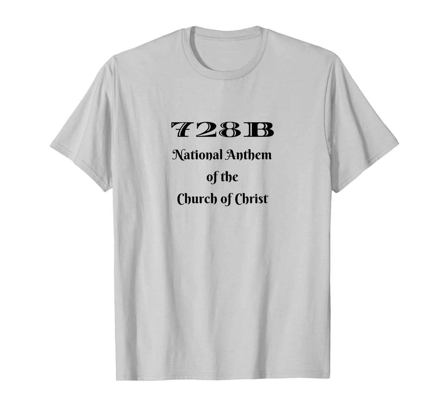 728B National Anthem of the Church of Christ T-Shirt