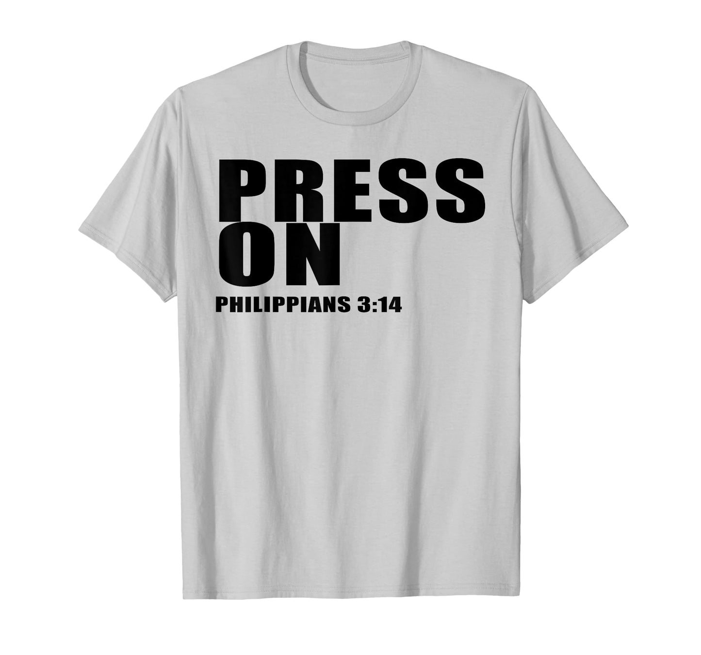 Religious Quote Philippians 3:14 Press On T-Shirt