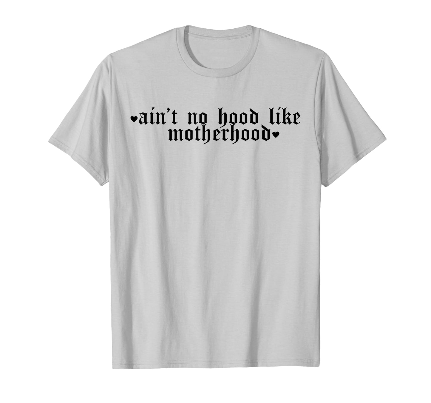 Ain't No Hood Like A Motherhood Funny Mothers Day T-Shirt