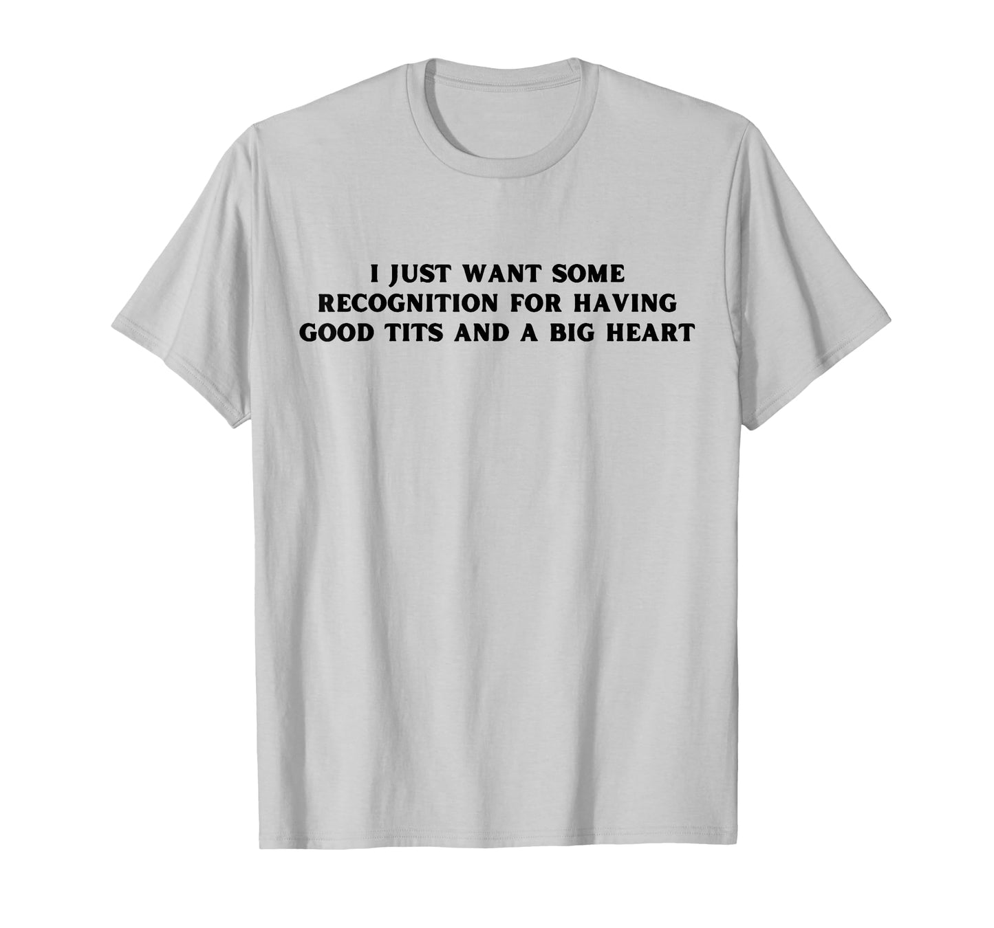 I Just Want Some Recognition For Having Good Tits Funny Y2K T-Shirt