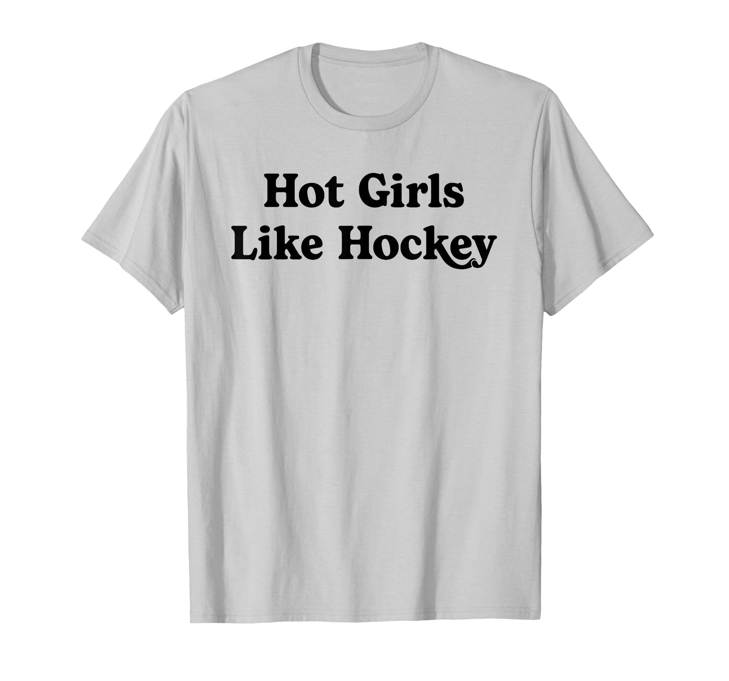 Hot Girls Like Hockey Funny Hockey Lovers Quote for Girls T-Shirt