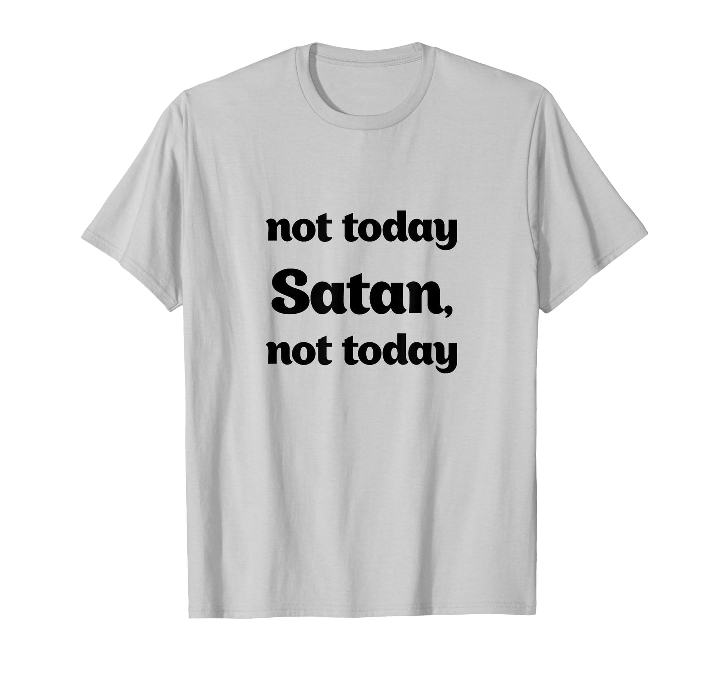 Not Today Satan, Not Today Funny T-Shirt