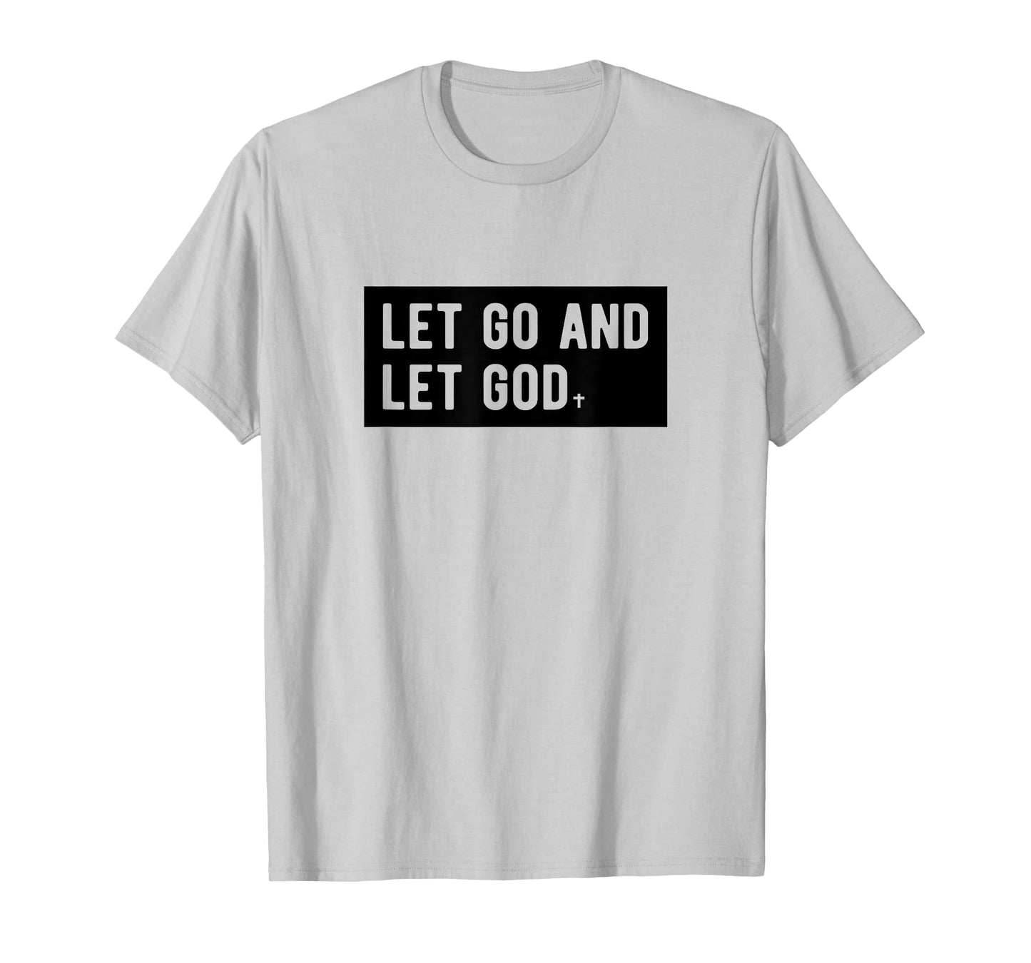Christianity Faith Let Go And Let God Christian Sayings T-Shirt