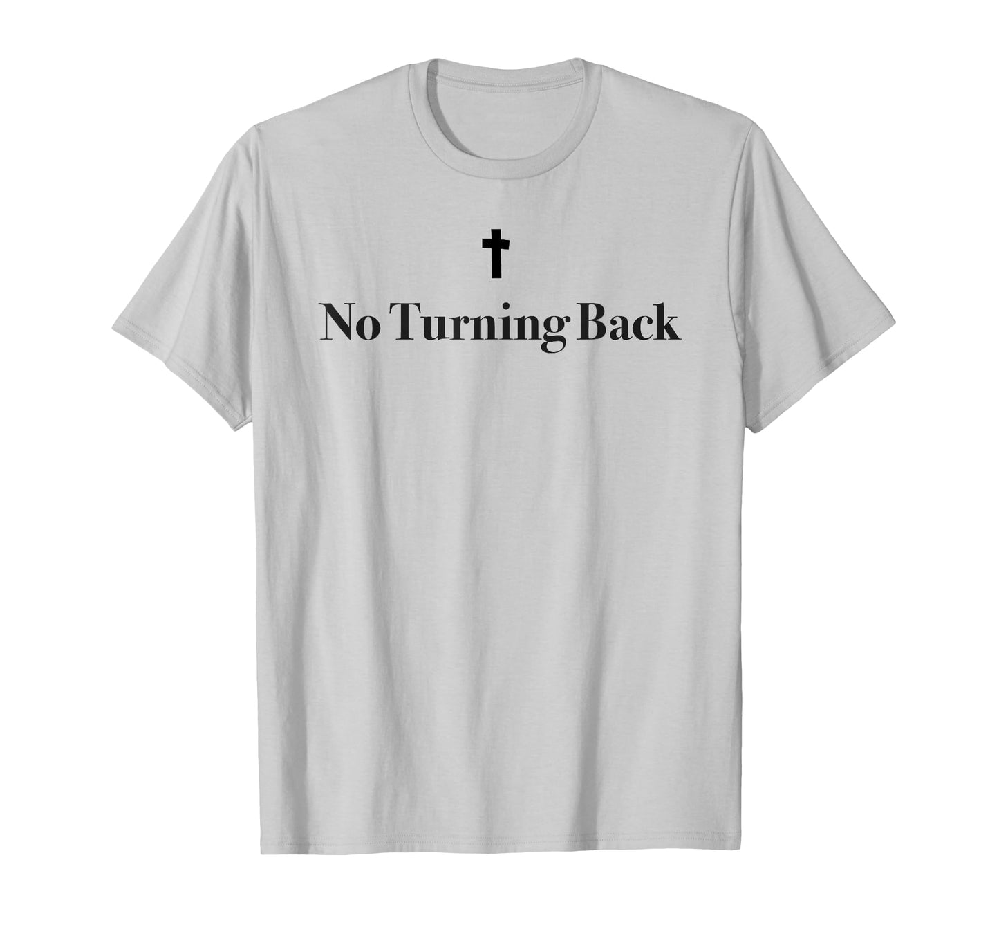 Minimalistic No Turning Back Christian Cross T-Shirt