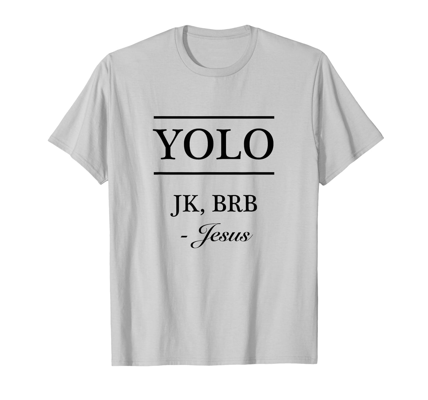 YOLO JK, BRB - Jesus | Funny Christian Graphic T-Shirt T-Shirt