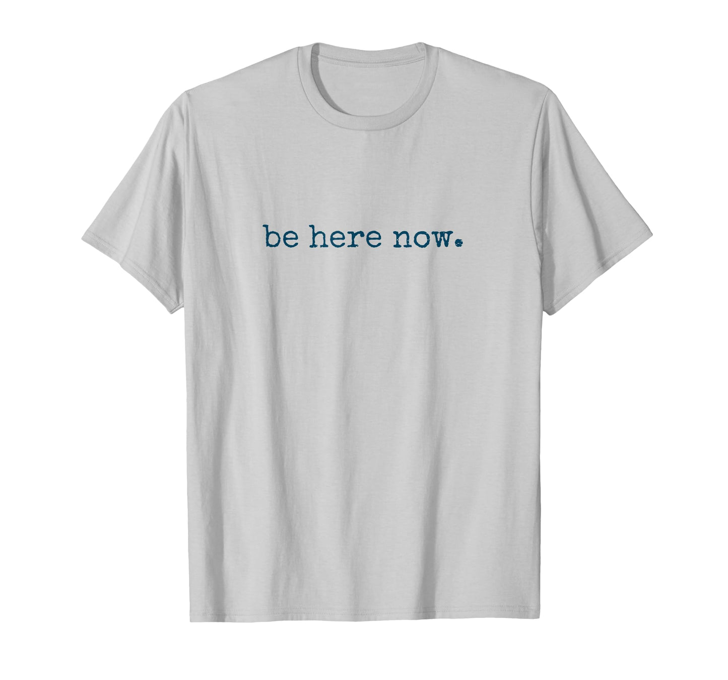 Be Here Now Inspired Motivational Quote Minimalist Graphic T-Shirt