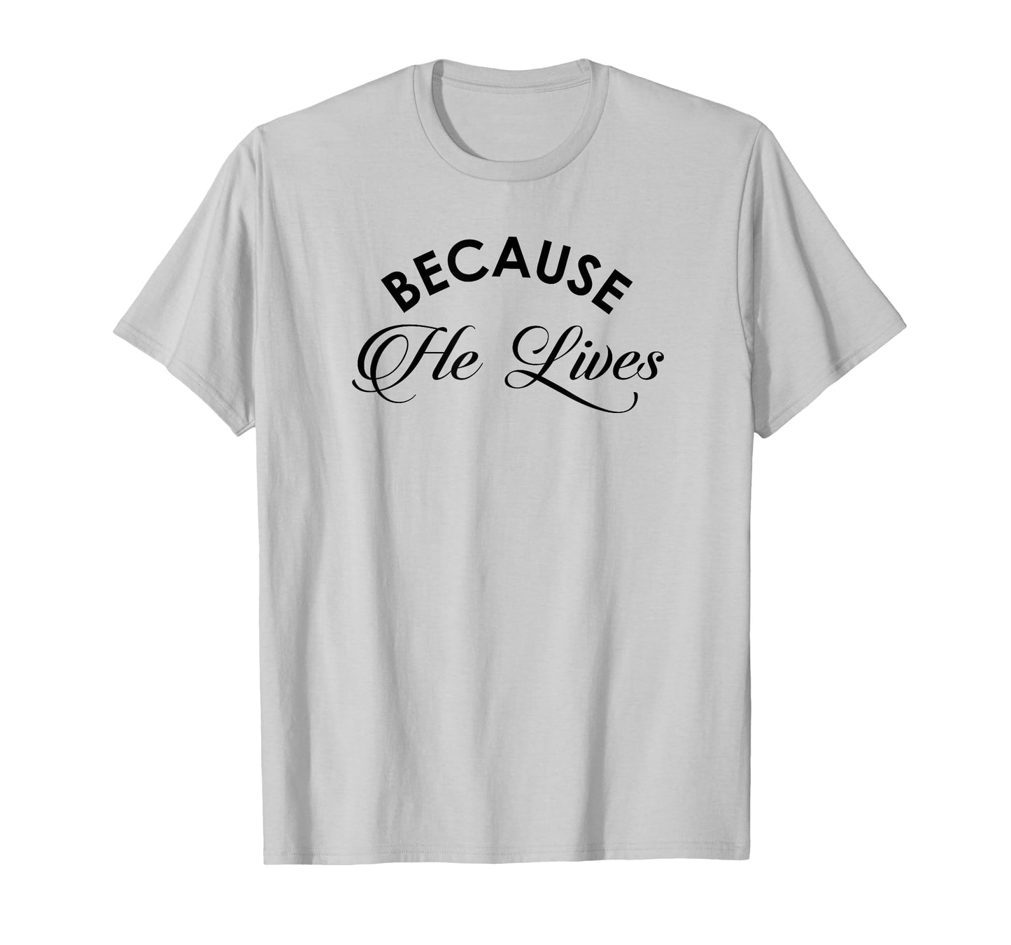 Because He Lives Shirt Vintage Christian Resurrect